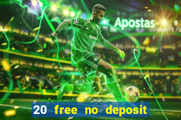 20 free no deposit casino uk 2021