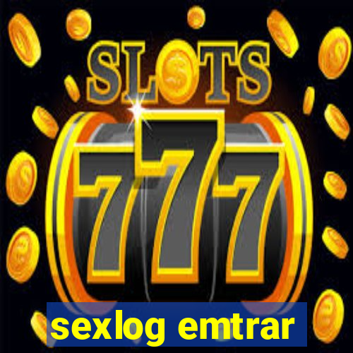 sexlog emtrar