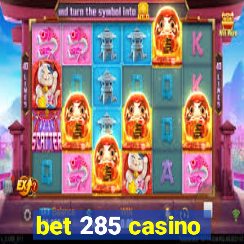 bet 285 casino