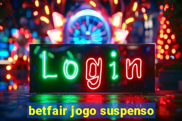 betfair jogo suspenso