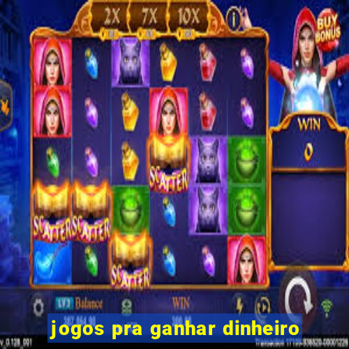 jogos pra ganhar dinheiro