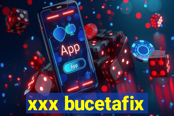 xxx bucetafix