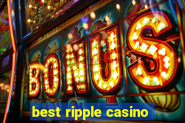 best ripple casino