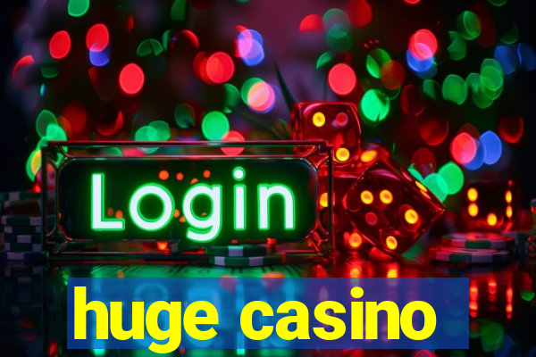 huge casino