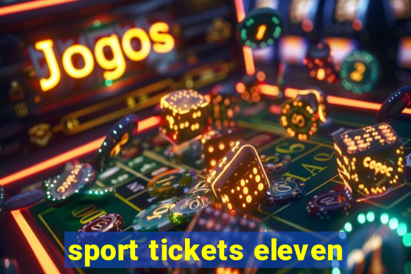 sport tickets eleven