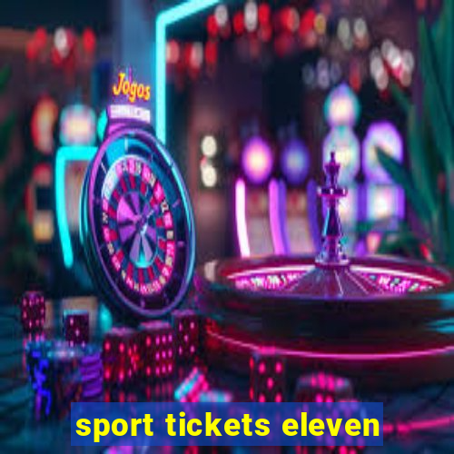 sport tickets eleven