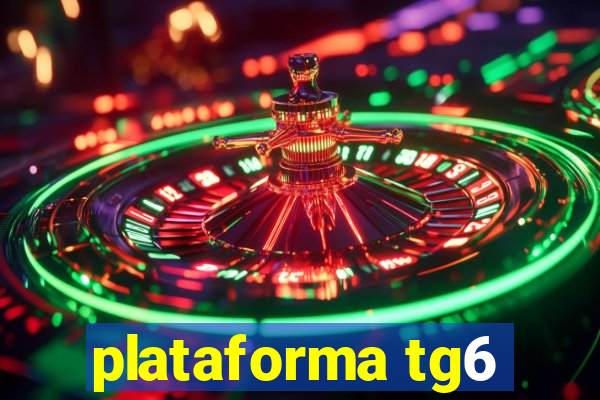 plataforma tg6