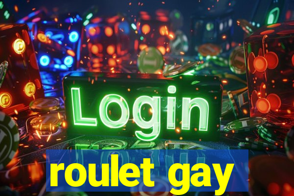 roulet gay