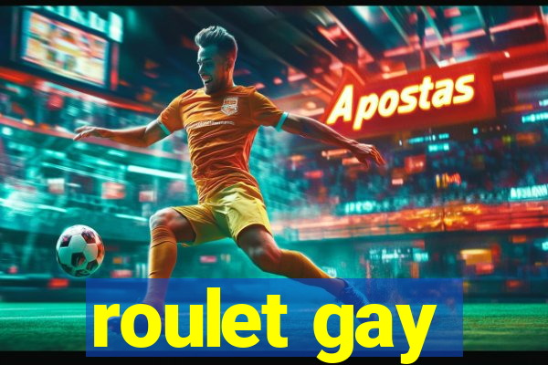 roulet gay