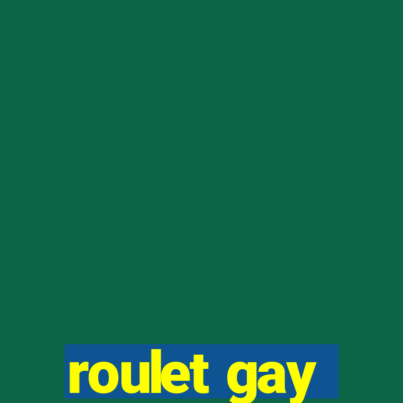 roulet gay