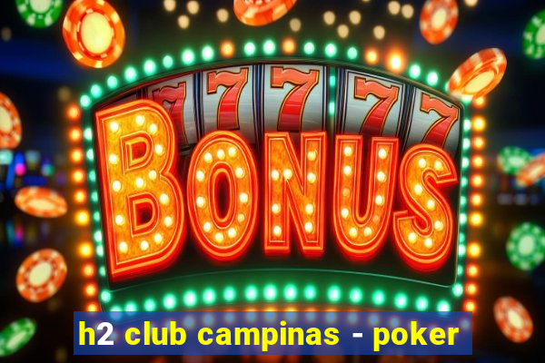 h2 club campinas - poker