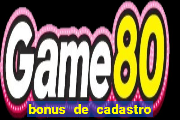 bonus de cadastro sem deposito