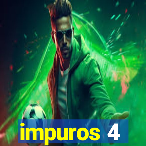 impuros 4