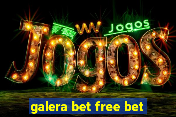 galera bet free bet