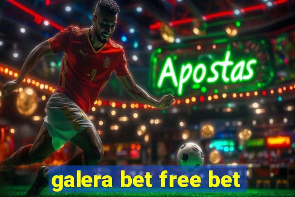 galera bet free bet