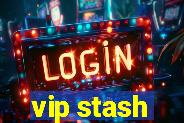 vip stash