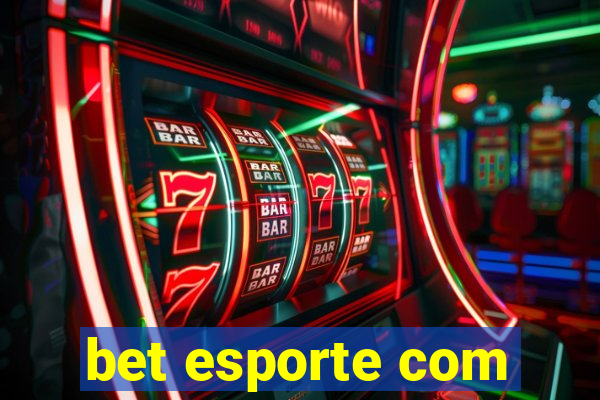 bet esporte com