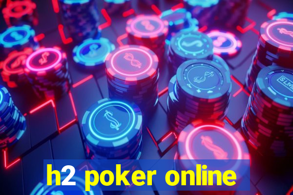 h2 poker online