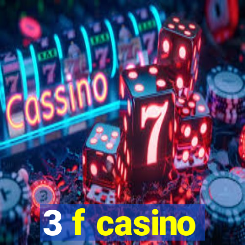 3 f casino