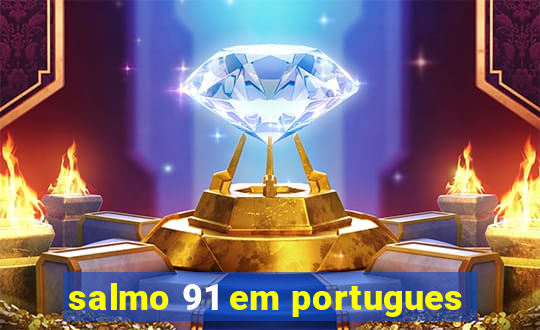 salmo 91 em portugues