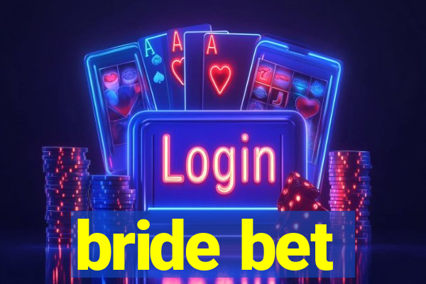 bride bet