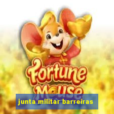 junta militar barreiras