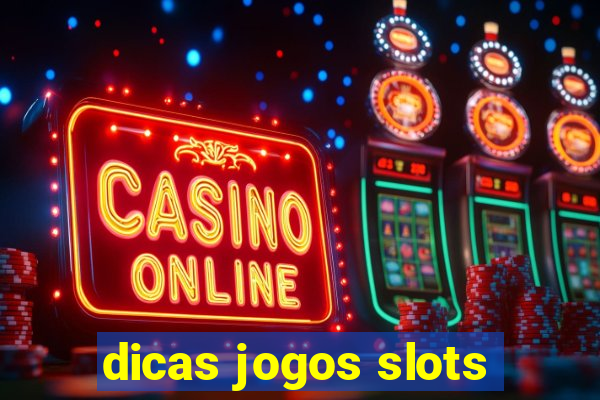 dicas jogos slots