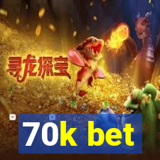 70k bet