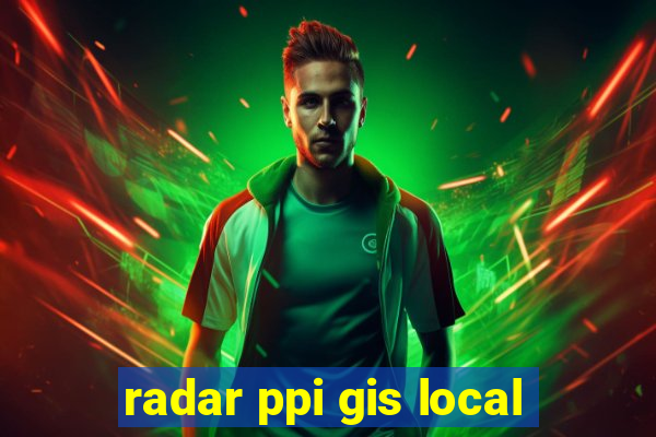 radar ppi gis local