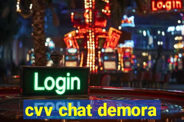 cvv chat demora