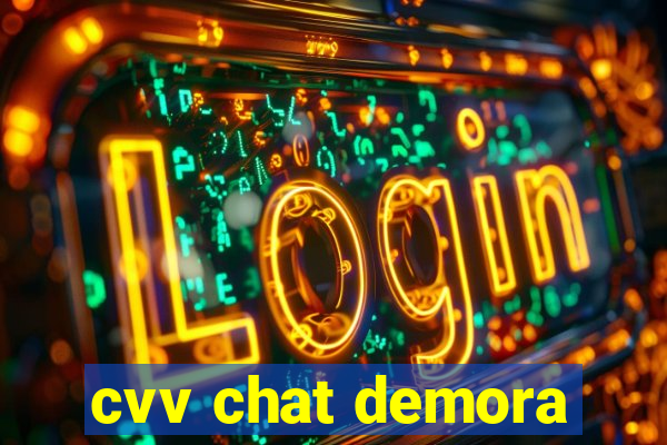 cvv chat demora