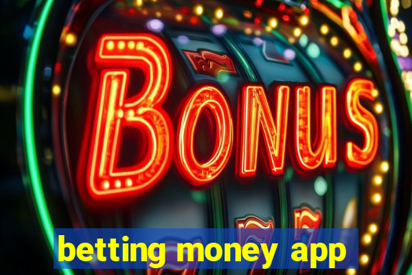 betting money app