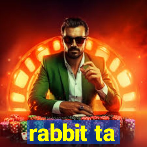 rabbit ta