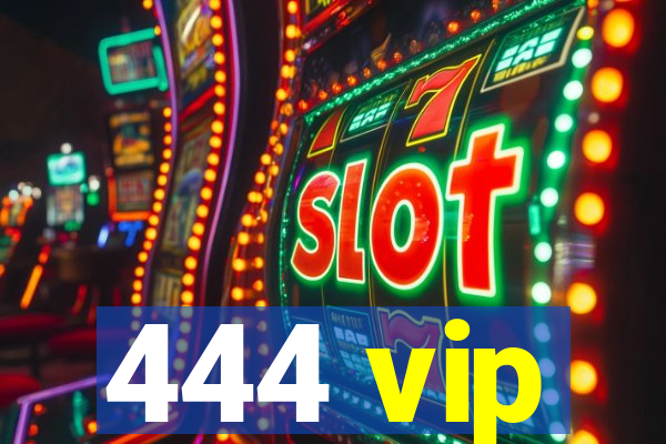 444 vip