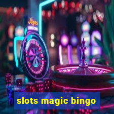 slots magic bingo