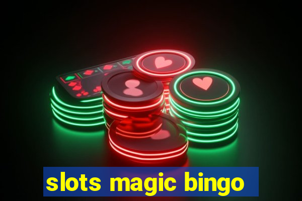 slots magic bingo