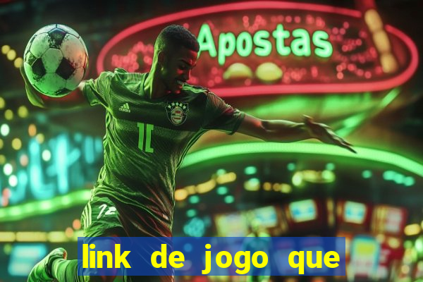 link de jogo que ganha dinheiro