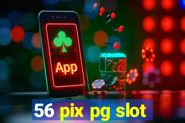 56 pix pg slot