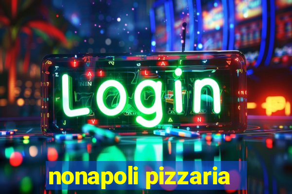 nonapoli pizzaria