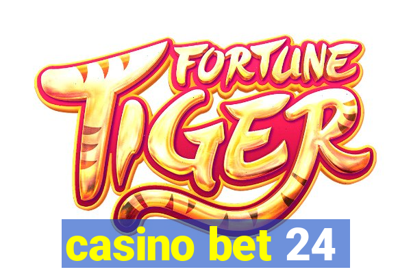 casino bet 24