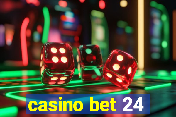 casino bet 24