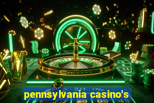 pennsylvania casino's