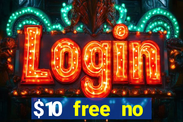 $10 free no deposit casino bonus