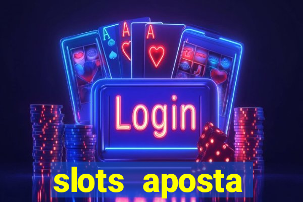 slots aposta m铆nima 1 centavo