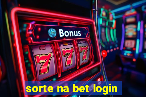 sorte na bet login