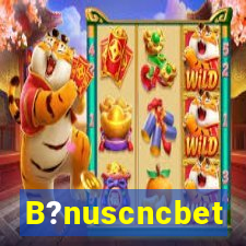 B?nuscncbet