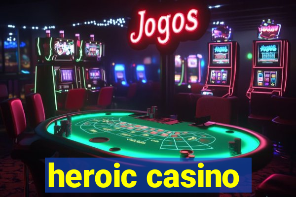 heroic casino