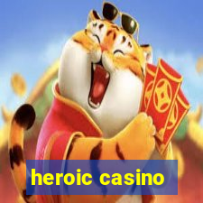 heroic casino