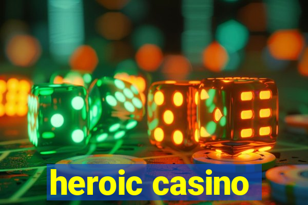 heroic casino