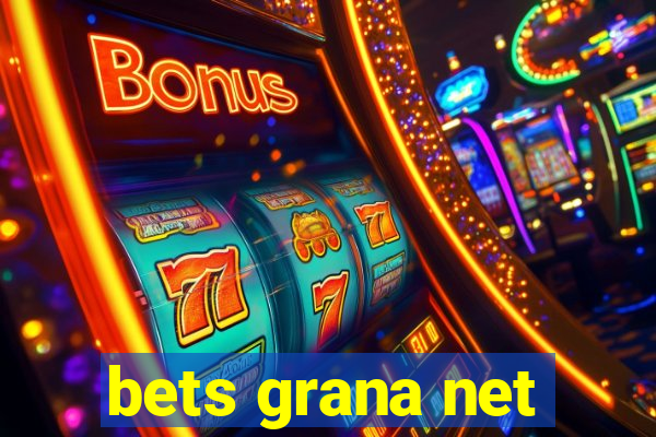 bets grana net